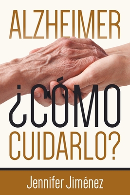 Alzheimer: C�mo cuidarlo? - Jennifer Jimenez