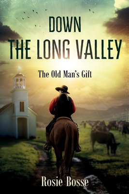 Down the Long Valley (Book #4) - Rosie Bosse