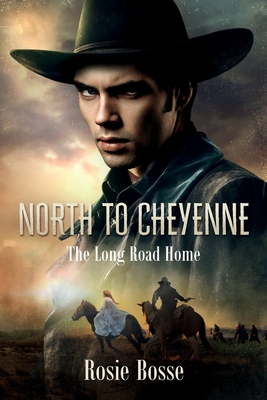 North to Cheyenne (Book #1) - Rosie Bosse