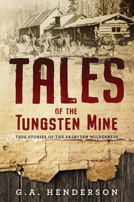 Tales of the Tungsten Mine - G. A. Henderson