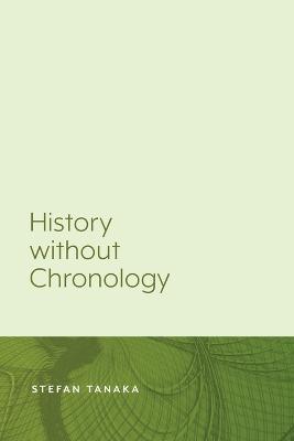 History Without Chronology - Stefan Tanaka