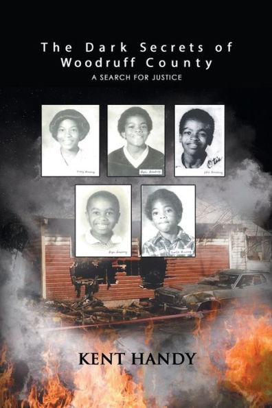 The Dark Secrets of Woodruff County: A Search for Justice - Kent Handy