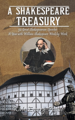 A Shakespeare Treasury: 52 Great Shakespearean Speeches A Year with William Shakespeare Week by Week - Kate Emery Pogue