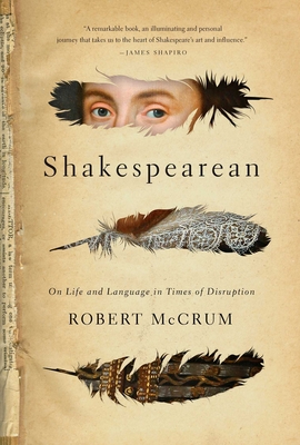 Shakespearean: On Life and Language in Times of Disruption - Robert Mccrum