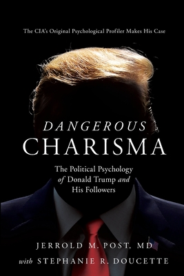 Dangerous Charisma - Jerrold M. Post