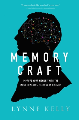 Memory Craft: Improve Your Memory with the Most Powerful Methods in History - Lynne Kelly