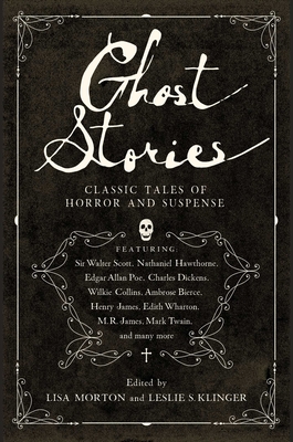 Ghost Stories: Classic Tales of Horror and Suspense - Leslie S. Klinger
