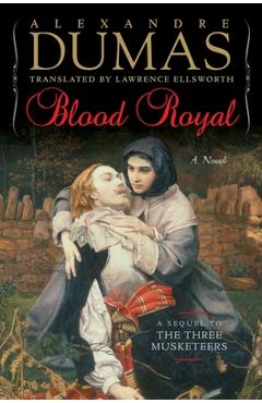 Blood Royal: A Sequel to the Three Musketeers