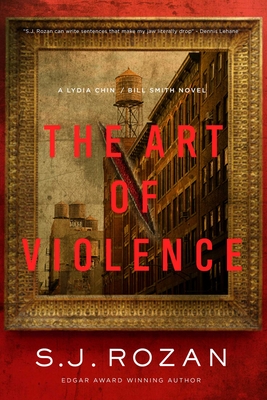 The Art of Violence: A Lydia Chin/Bill Smith Novel - S. J. Rozan