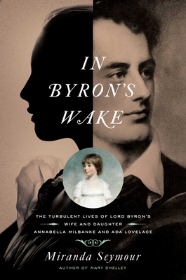 In Byron's Wake - Miranda Seymour