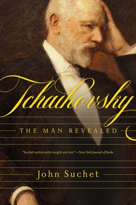 Coperta cărții 'Tchaikovsky: The Man Revealed - John Suchet'