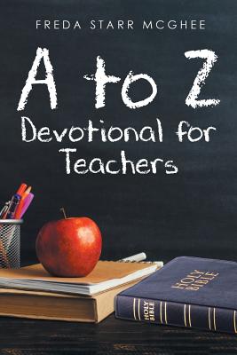 A to Z Devotional for Teachers - Freda Starr Mcghee