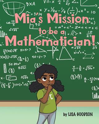 Mia's Mission to be a Mathematician! - Lisa Goodson