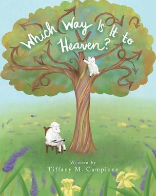 Which Way Is It to Heaven? - Tiffany M. Campione