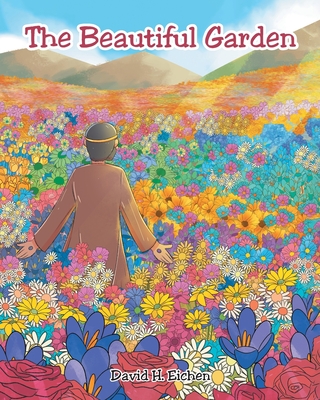 The Beautiful Garden - David H. Eichen