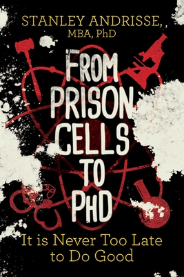 From Prison Cells to PhD: It Is Never Too Late to Do Good - Stanley Andrisse