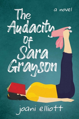 The Audacity of Sara Grayson - Joani Elliott