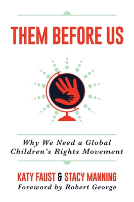 Them Before Us: Why We Need a Global Children's Rights Movement - Katy Faust
