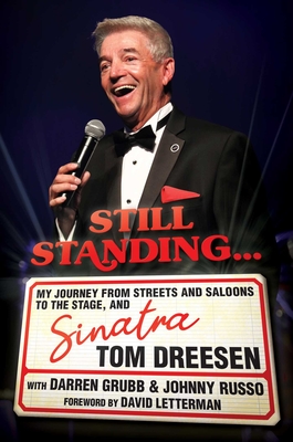 Still Standing...: My Journey from Streets and Saloons to the Stage, and Sinatra - Tom Dreesen
