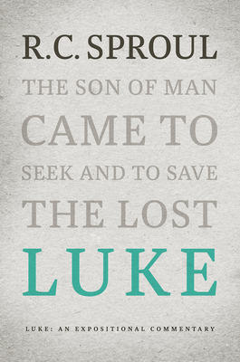 Luke: An Expositional Commentary - R. C. Sproul