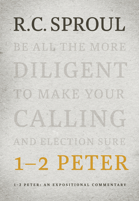 1-2 Peter: An Expositional Commentary - R. C. Sproul