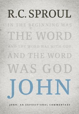 John: An Expositional Commentary - R. C. Sproul