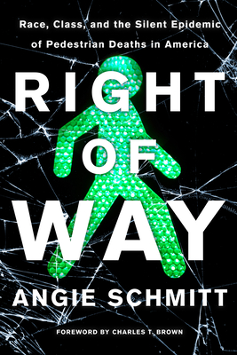 Right of Way: Race, Class, and the Silent Epidemic of Pedestrian Deaths in America - Angie Schmitt