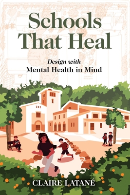 Schools That Heal: Design with Mental Health in Mind - Claire Latane