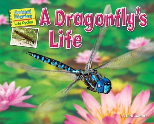 A Dragonfly's Life - Ellen Lawrence