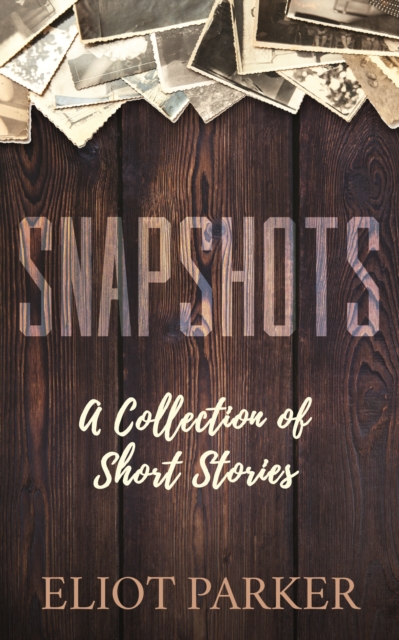 Snapshots - Eliot Parker