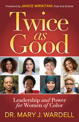 Twice as Good: Leadership and Power for Women of Color - Mary J. Wardell