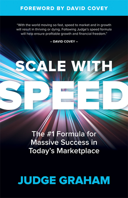 Coperta cărții 'Scale with Speed: The #1 Formula for Massive Success in Today's Marketplace - Judge Graham'