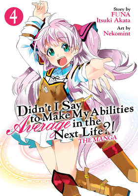 Didn't I Say to Make My Abilities Average in the Next Life?! (Manga) Vol. 4 - Funa
