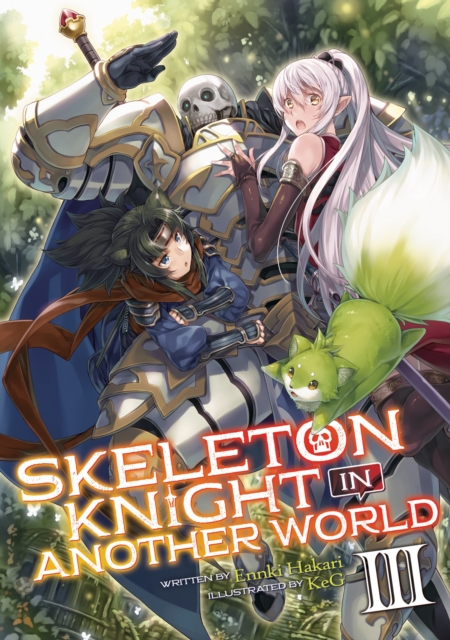 Coperta cărții 'Skeleton Knight in Another World (Light Novel) Vol. 3 - Ennki Hakari'