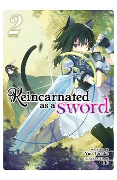 Coperta cărții 'Reincarnated as a Sword (Light Novel) Vol. 2 - Yuu Tanaka'