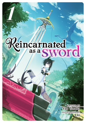 Reincarnated as a Sword (Light Novel) Vol. 1 - Yuu Tanaka