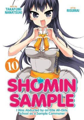 Shomin Sample: I Was Abducted by an Elite All-Girls School as a Sample Commoner Vol. 10 - Nanatsuki Takafumi