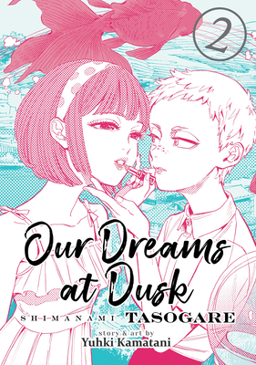 Our Dreams at Dusk: Shimanami Tasogare Vol. 2 - Yuhki Kamatani