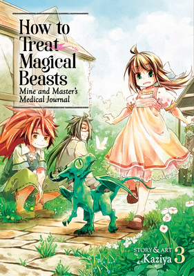 How to Treat Magical Beasts: Mine and Master's Medical Journal Vol. 3 - Kaziya