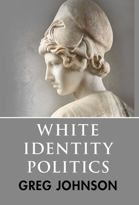 White Identity Politics - Greg Johnson