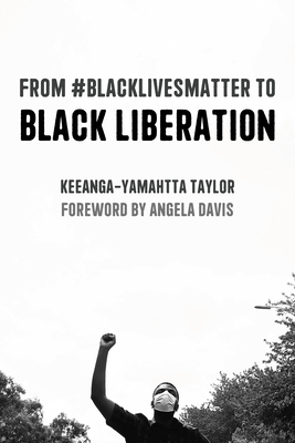 From #Blacklivesmatter to Black Liberation (Expanded Second Edition) - Keeanga-yamahtta Taylor