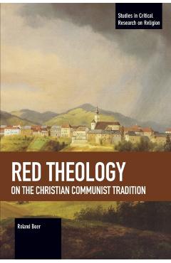 Red Theology: On the Christian Communist Tradition - Roland Boer