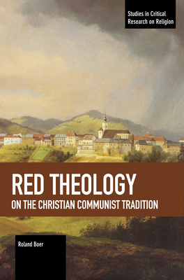 Red Theology: On the Christian Communist Tradition - Roland Boer
