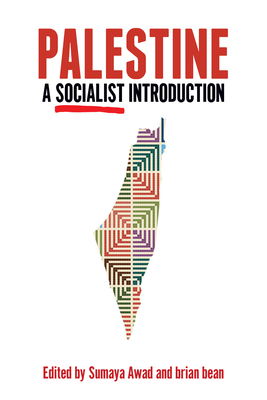 Palestine: A Socialist Introduction - Sumaya Awad