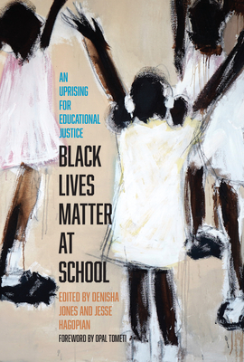Black Lives Matter at School: An Uprising for Educational Justice - Jesse Hagopian