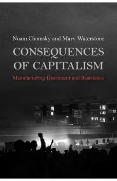 Poza produsului Consequences of Capitalism: Manufacturing Discontent and Resistance - Noam Chomsky