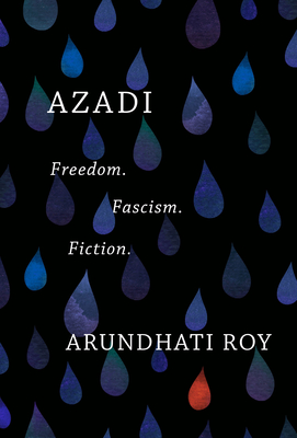 Azadi: Freedom. Fascism. Fiction. - Arundhati Roy