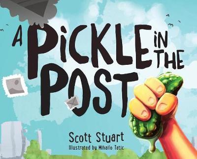 A Pickle in the Post - Picture Book for Kids Aged 3-8 - Scott Stuart
