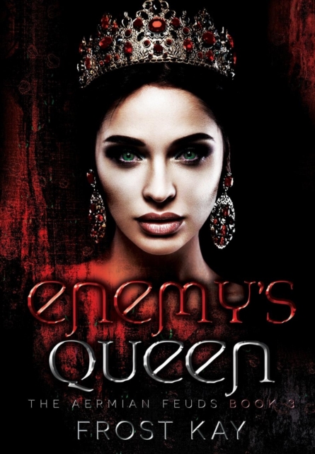 Enemy's Queen: The Aermian Feuds: Book Three - Frost Kay