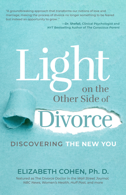 Light on the Other Side of Divorce: Discovering the New You (Life After Divorce, Divorce Book for Women) - Elizabeth Cohen